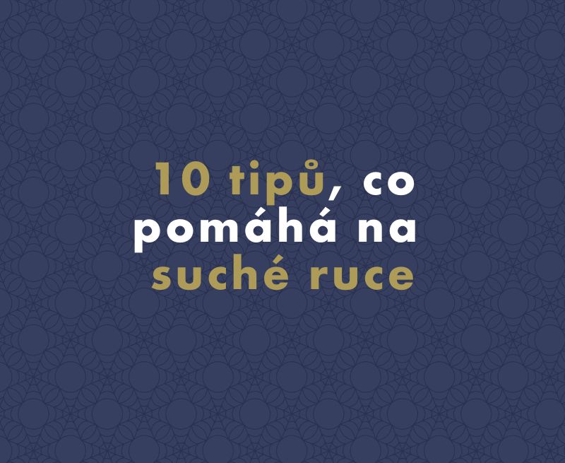 10 skvělých tipů, co pomáhá na suché ruce
