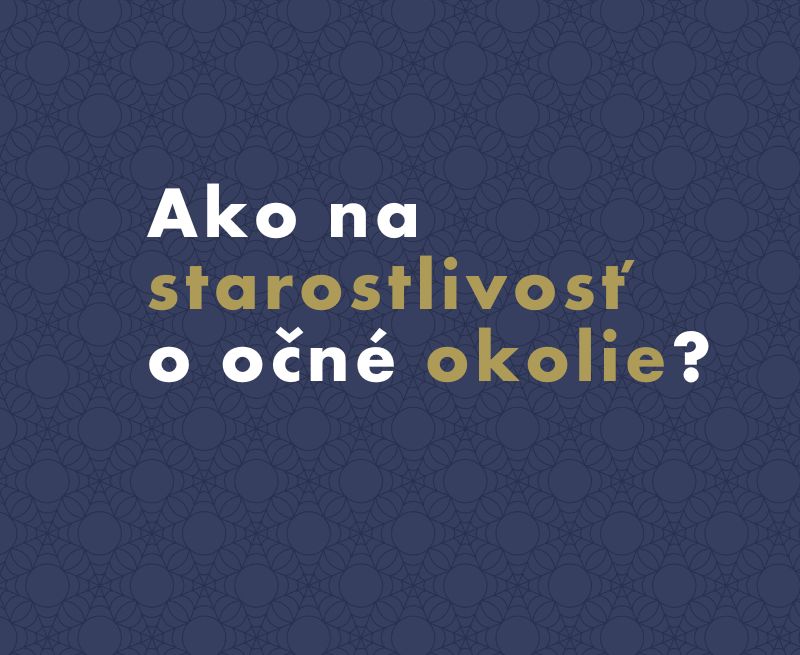 Ako na starostlivosť o očné okolie?