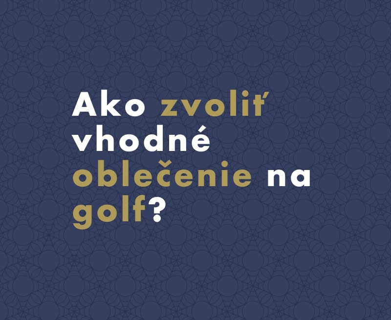 Ako zvoliť vhodné oblečenie na golf?