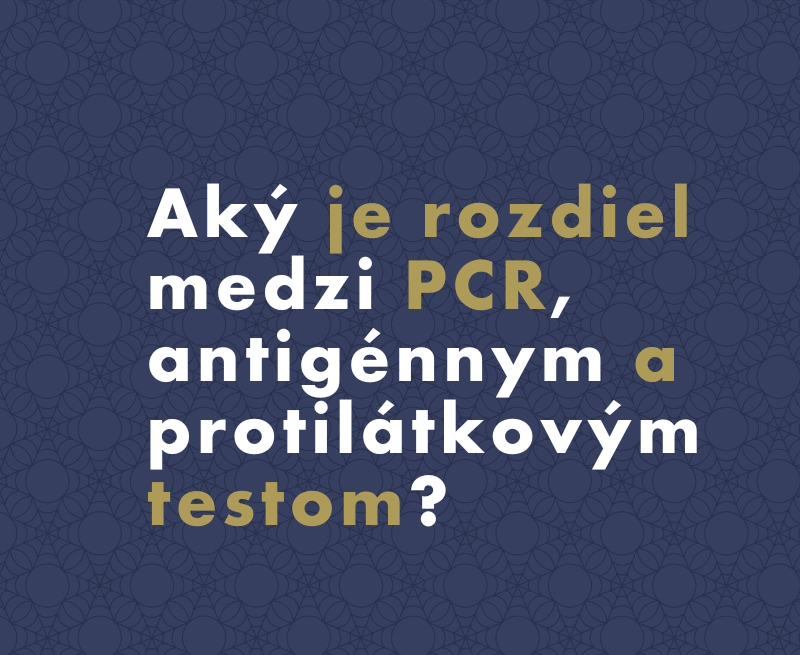 Aký je rozdiel medzi PCR, antigénnym a protilátkovým testom?