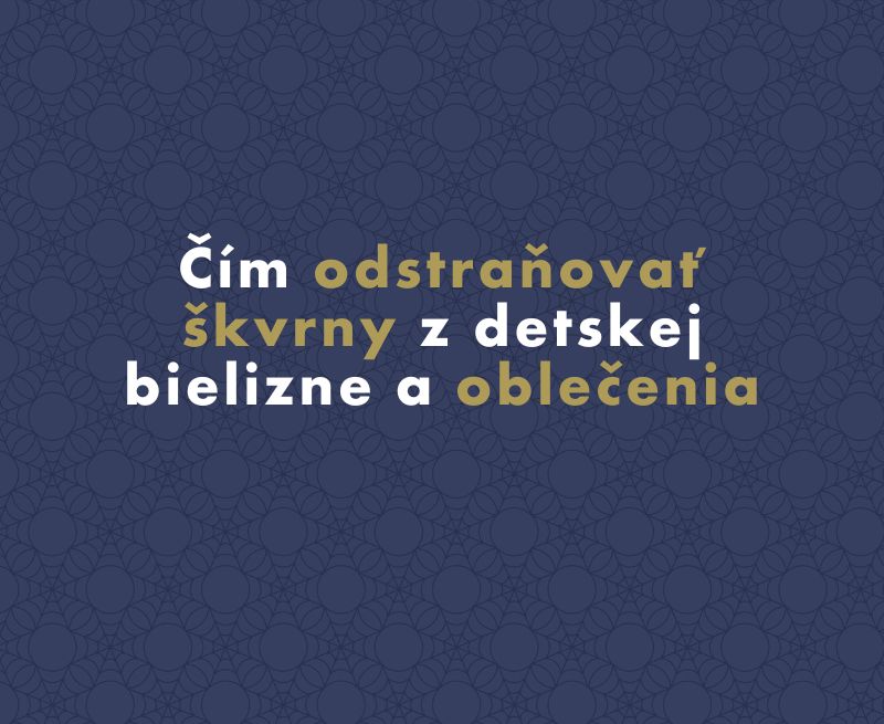 Čím odstraňovať škvrny z detskej bielizne a oblečenia