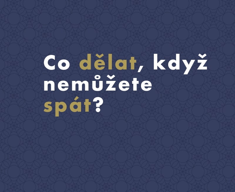 Co dělat, když nemůžu usnout: 30 vědecky podložených tipů