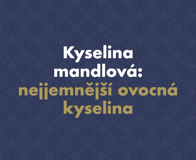 Kyselina mandlová: nejjemnější ovocná kyselina, která ale není zázrak na všechno
