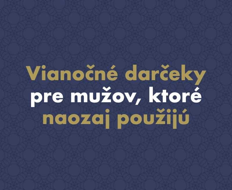 Vianoce 2026: 15 tipov na vianočné darčeky pre mužov, ktoré naozaj použijú