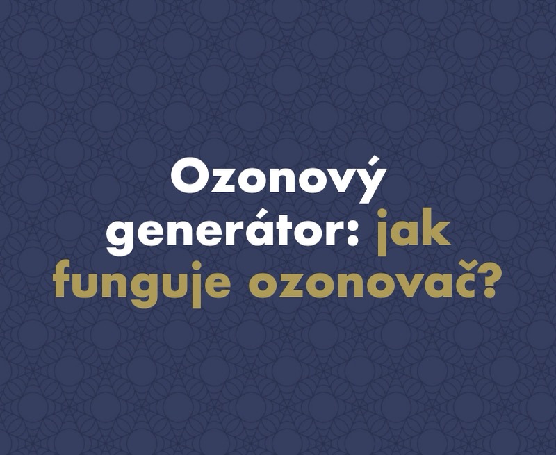 Ozonový generátor – co to je a jak funguje ozonovač?