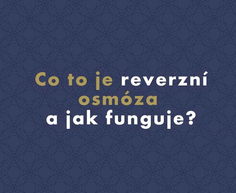 Co to je reverzní osmóza a jak funguje?