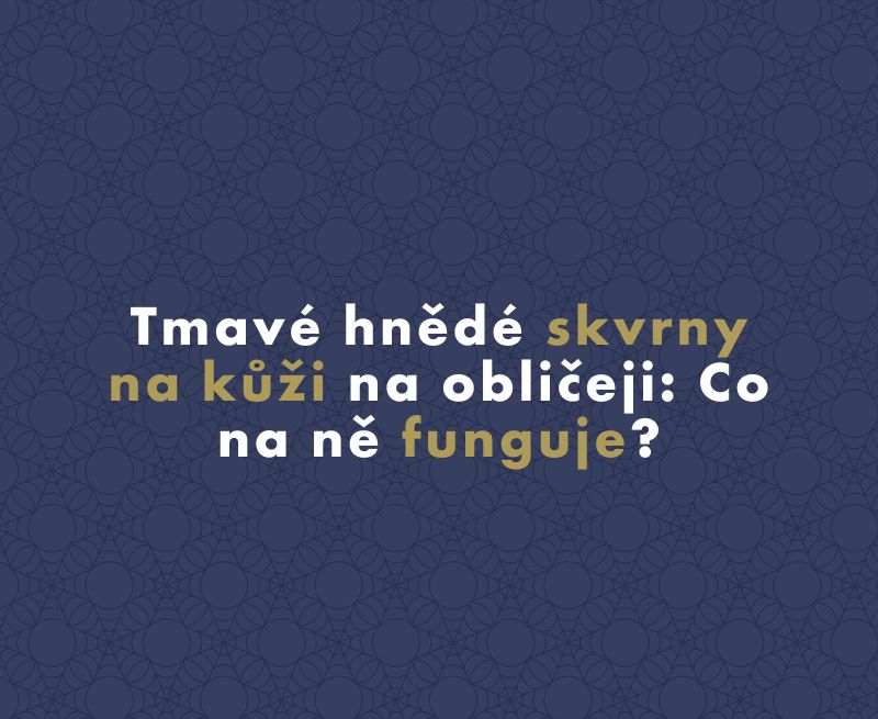 Tmavé hnědé skvrny na kůži na obličeji: Co na ně funguje?