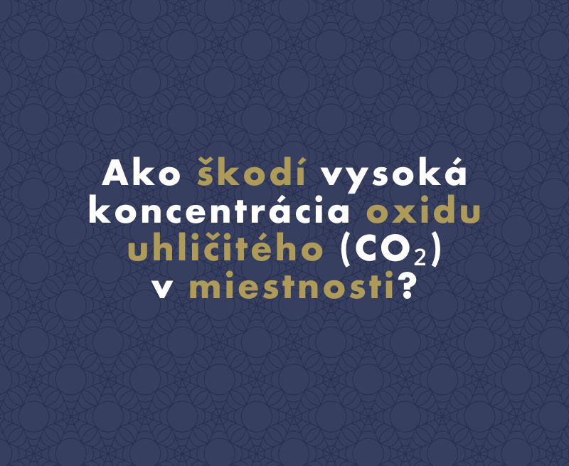 Ako škodí vysoká koncentrácia oxidu uhličitého (CO₂) v miestnosti?