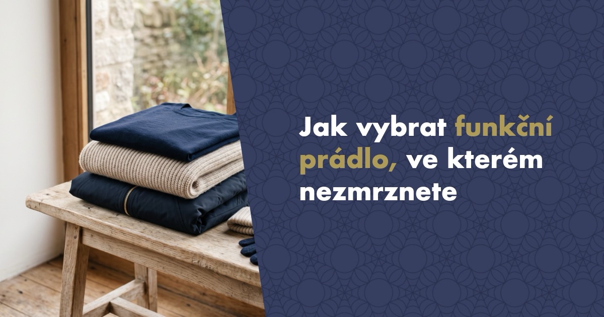 Jak vybrat funkční prádlo: Průvodce první vrstvou, ve které nezmrznete ani se neuvaříte