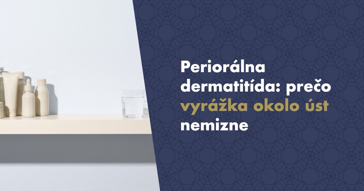Periorálna dermatitída: Prečo vyrážka okolo úst nemizne a prečo ju kortikoidná masť môže zhoršiť