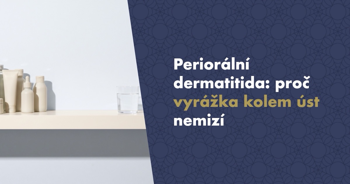 Periorální dermatitida: Proč vyrážka kolem úst nemizí a proč ji kortikoidní mast může zhoršit