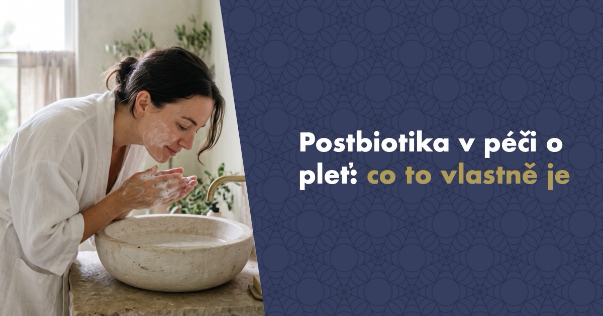 Postbiotika v péči o pleť: co to je, proč nejsou totéž co probiotika a co z toho platí